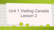 2020-2021学年Unit 1 Visiting CanadaLesson 2一等奖ppt课件