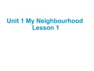 Unit 1 My Neighbourhood Lesson 1 课件1