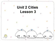 Unit 2 Cities Lesson 3 课件1