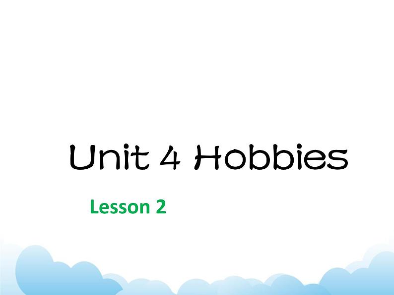 Unit 4 Hobbies Lesson 2 课件3第1页