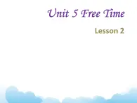 Unit 5 Free Time Lesson 2 课件3