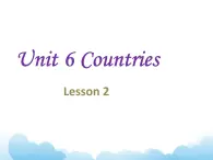 Unit 6 Countries Lesson 2 课件3