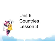 Unit 6 Countries Lesson 3 课件 1