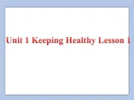 Unit 1 Keeping Healthy Lesson 1 课件 3