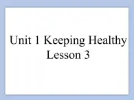 Unit 1 Keeping Healthy Lesson 3 课件 3