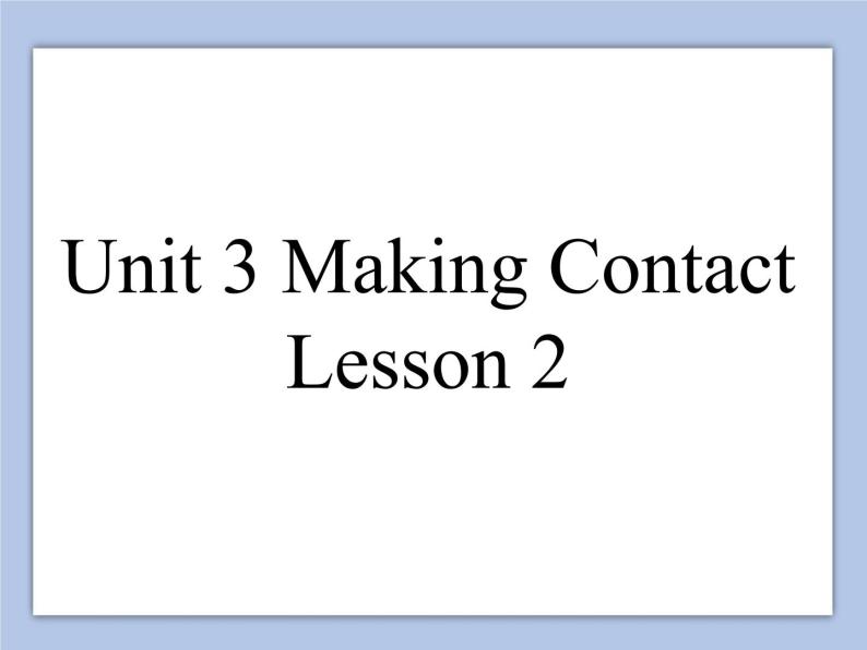 Unit 3 Making Contact Lesson 2 课件 301