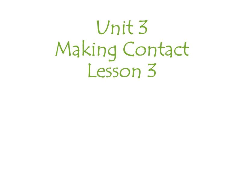 Unit 3 Making Contact Lesson 3 课件 201