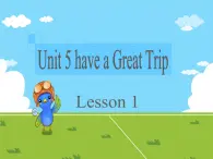 Unit 5 Have a Great Trip Lesson 1 课件 2