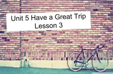 Unit 5 Have a Great Trip Lesson 3 课件 1