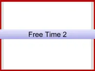 Unit 4 Free Time Lesson 2 课件