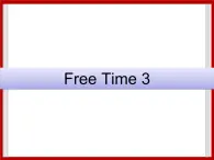 Unit 4 Free Time Lesson 3 课件