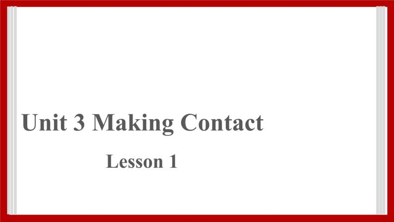 Unit 3 Making Contact Lesson 1 课件 301