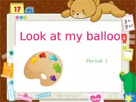 Unit 6 Look at my balloon 第一课时课件