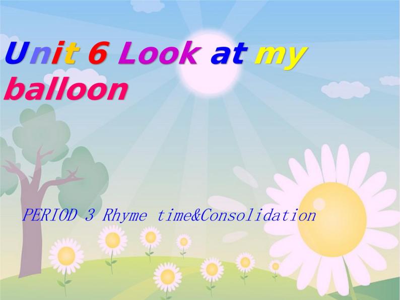 Unit 6 Look at my balloon Rhyme time & Consolidation 课件+素材01