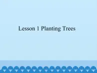 Lesson 1.1 Planting Trees_课件1