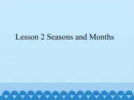 Lesson 2.2 Seasons and Months_课件1