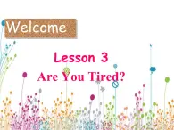 四年级下册英语课件-Lesson 3 are you tired？∣川教版(三年级起点) (2) (共12张PPT)