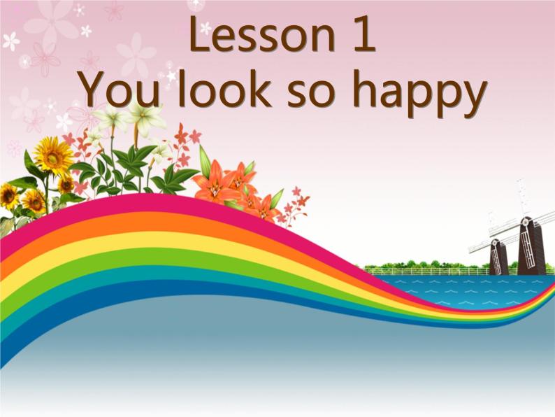 四年级下册英语课件-lesson 1 you look so happy ∣川教版(三年级起点) (3) (共17张PPT)01