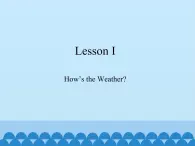 川教版四年级下册英语Lesson I  How's the Weather_课件1