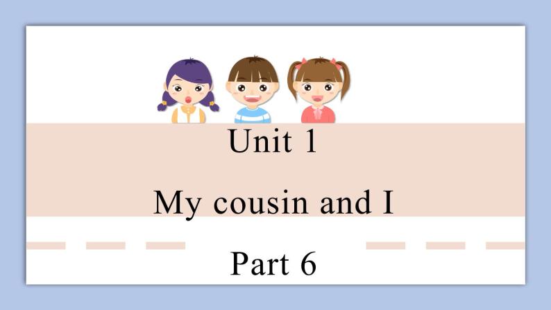 外研剑桥版英语六下uniy1My cousins and I（3）课件01