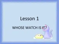 四年级下册英语课件-lesson 1 whose watch is it 课件1｜科普版（三起）(共18张ppt)