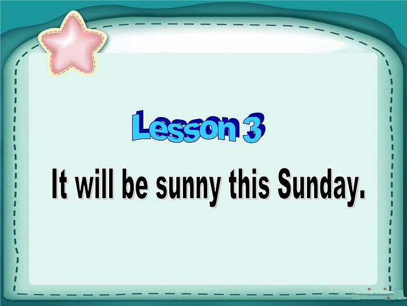 六年级上册英语课件-lesson 3 it will be sunny this sunday|科普版(三起)(共19张ppt)第1页