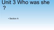 英语Unit 3 Who was she?Section B优秀教学课件ppt