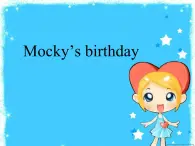 北师大版 (一年级起点)  五年级英语上册Unit4  Mocky’s birthday 课件