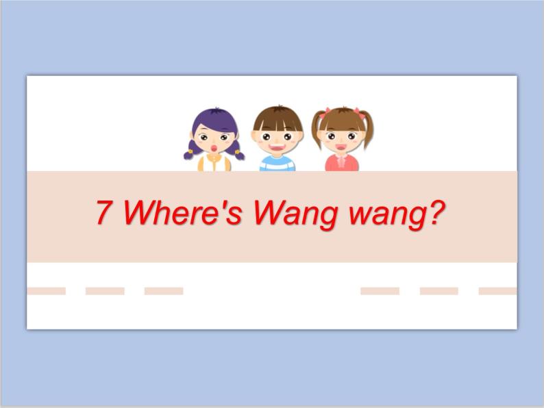 unit 7 where is wangwang 课件01