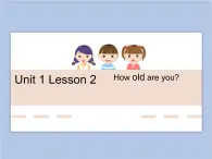 冀教版英语（一起）一年级下册Unit 1 Lesson 2  How old are you 课件