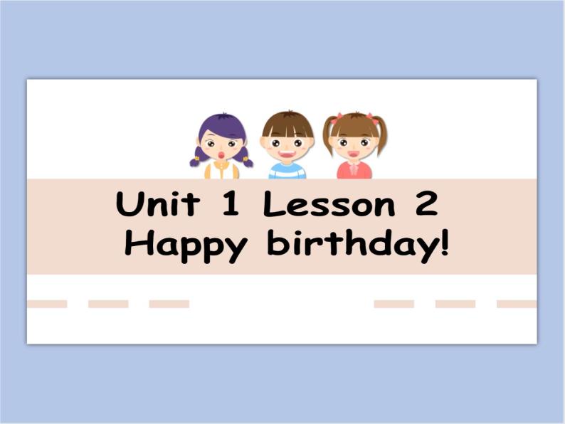 冀教版英语（一起）一年级下册Unit 1 Lesson 3 Happy birthday 课件01