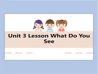 冀教版英语（一起）一年级下册Unit 3 Lesson 15 What Do You See 课件