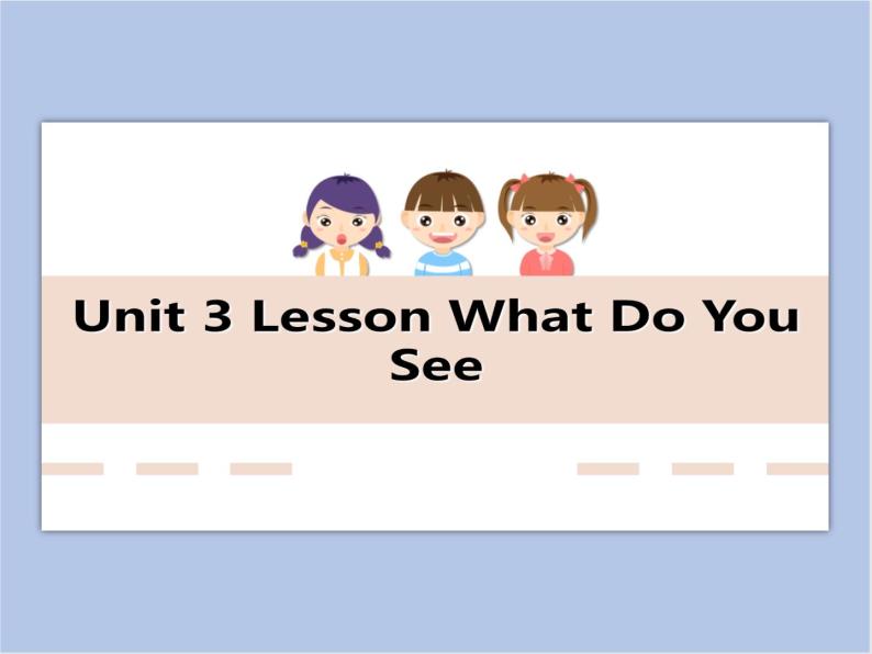 冀教版英语（一起）一年级下册Unit 3 Lesson 15 What Do You See 课件01