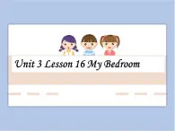 冀教版英语（一起）一年级下册Unit 3 Lesson 16 My Bedroom 课件