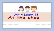 一年级下册Unit 4 Places to Go!Lesson 21 At the Shop课堂教学课件ppt