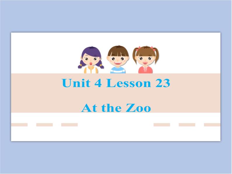 冀教版英语（一起）一年级下册Unit 4 Lesson 23 At the Zoo 课件01