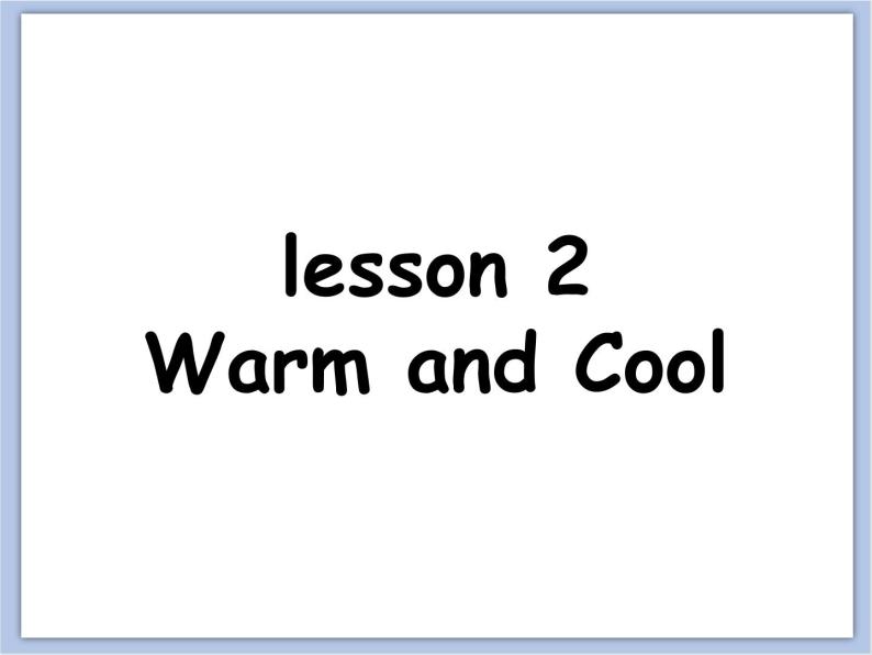 冀教版英语（一起）三年级下册Unit 1 How Do You Feel Lesson 2 Warm and Cool 课件02