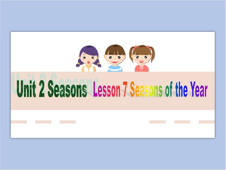 冀教版英语（一起）四年级下册Unit 2  Lesson 7 Seasons of the Year 课件01
