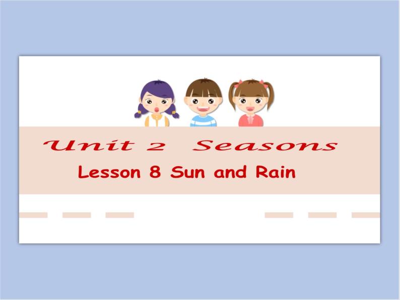 冀教版英语（一起）四年级下册Unit 2  Lesson 8 Sun and Rain 课件01