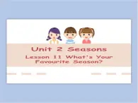 冀教版英语（一起）四年级下册Unit 2 Lesson 11 What's Your Favourite Season？ 课件