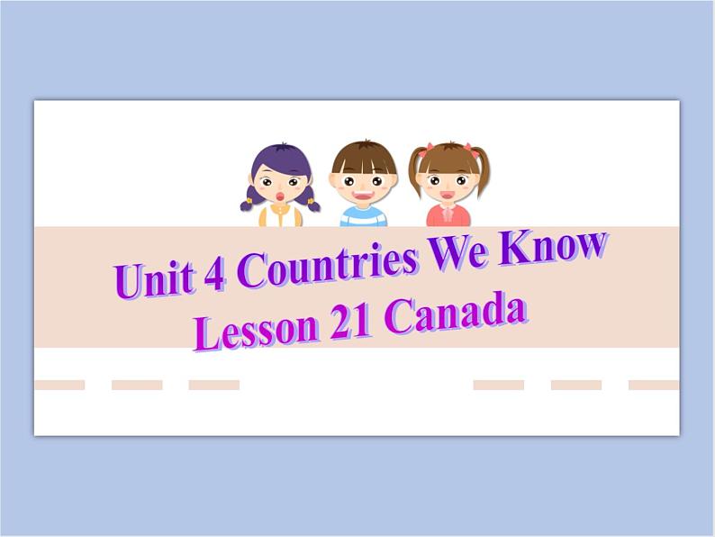 冀教版英语(一起)四年级下册Unit 4 Lesson 21 Canada 课件01