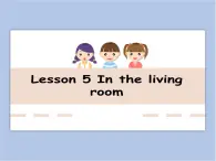 冀教版英语（一起）五年级下册Unit 1 Lesson 5 In the living room课件