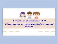 冀教版英语（一起）五年级下册Unit 4 Lesson 19 Eat more vegetables and fruit课件