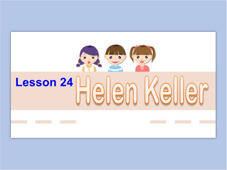 冀教版英语（一起）五年级下册Unit4 Lesson 24 Helen Keller课件01