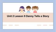 小学英语冀教版 (一年级起点)六年级下册Lesson 9 Danny tells a story说课课件ppt