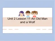 冀教版英语（一起）六年级下册Unit 2 Lesson 11 An Old Man and a Wolf课件