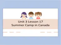 冀教版英语（一起）六年级下册Unit 3 Lesson 17 Summer Camp in Canada 课件