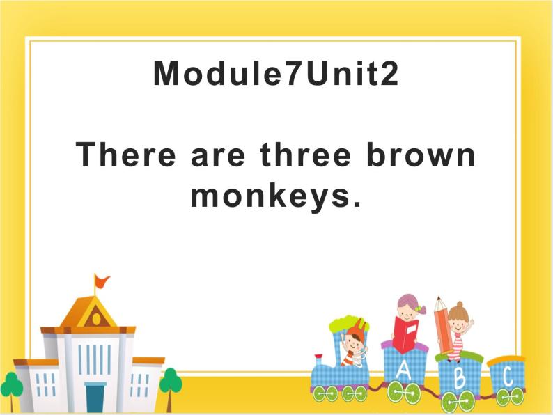外研版（一起）英语一年级下册课件 Module 7《Unit 2 There are three brown monkeys》01