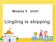 外研版（一起）英语二年级下册课件 Module 5《Unit 1 Lingling is skipping》