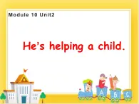 外研版（一起）英语二年级下册课件 Module 10《Unit 2 he's helping a child》